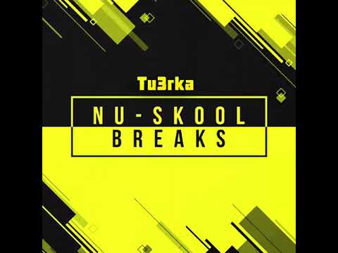 Tu3rka - Nu Skool Breaks