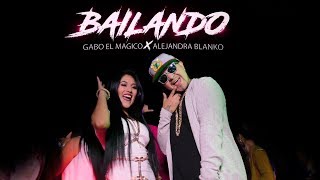 BAILANDO - Gabo "El Magico" ft. Alejandra Blanko | VIDEO OFICIAL