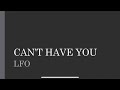 LFO | Can’t Have You (Lyrics)