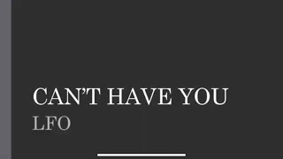LFO | Can’t Have You (Lyrics)