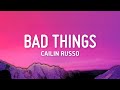 Cailin Russo - Bad Things (Lyrics)
