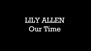 Lily Allen - Our Time (Lyrics)