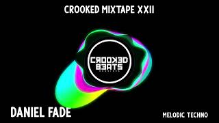 Crooked Mixtape 022 - Daniel Fade - #MelodicTechno #CrookedBeats