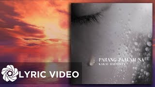 Kakai Bautista - Parang Paalam Na (Official Lyric Video)