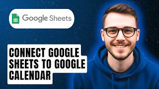 How To Connect Google Sheets To Google Calendar [2026 Guide]
