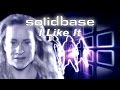 Solid Base - I Like It (Official) 