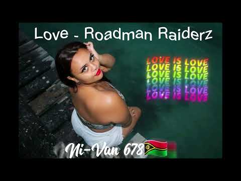 Love  - Roadman Raiderz (Ni-Van 678🇻🇺)
