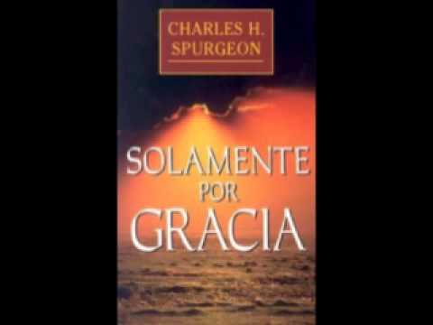 Charles Spurgeon. solamente por gracia.