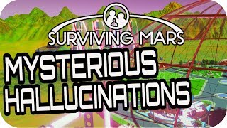 SURVIVING MARS: MYSTERIOUS MIRAGES TURN EVERYTHING GREEN! #15 Lets Play Surviving Mars Gameplay