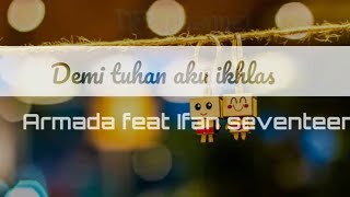 Download lagu Populer 2019 ( Armada feat Ifan seventeen - Demi tuhan aku ikhlas) [ Lirik ] mp3
