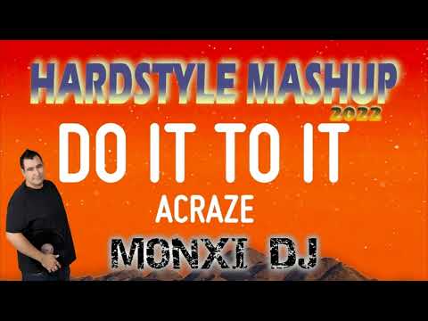 Acraze - Do It To It (MONXI DJ HARDSTYLE MASHUP) 2022