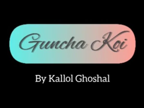 Guncha Koi - Kallol Ghoshal - Mohit Chouhan Song - Film Ghazal