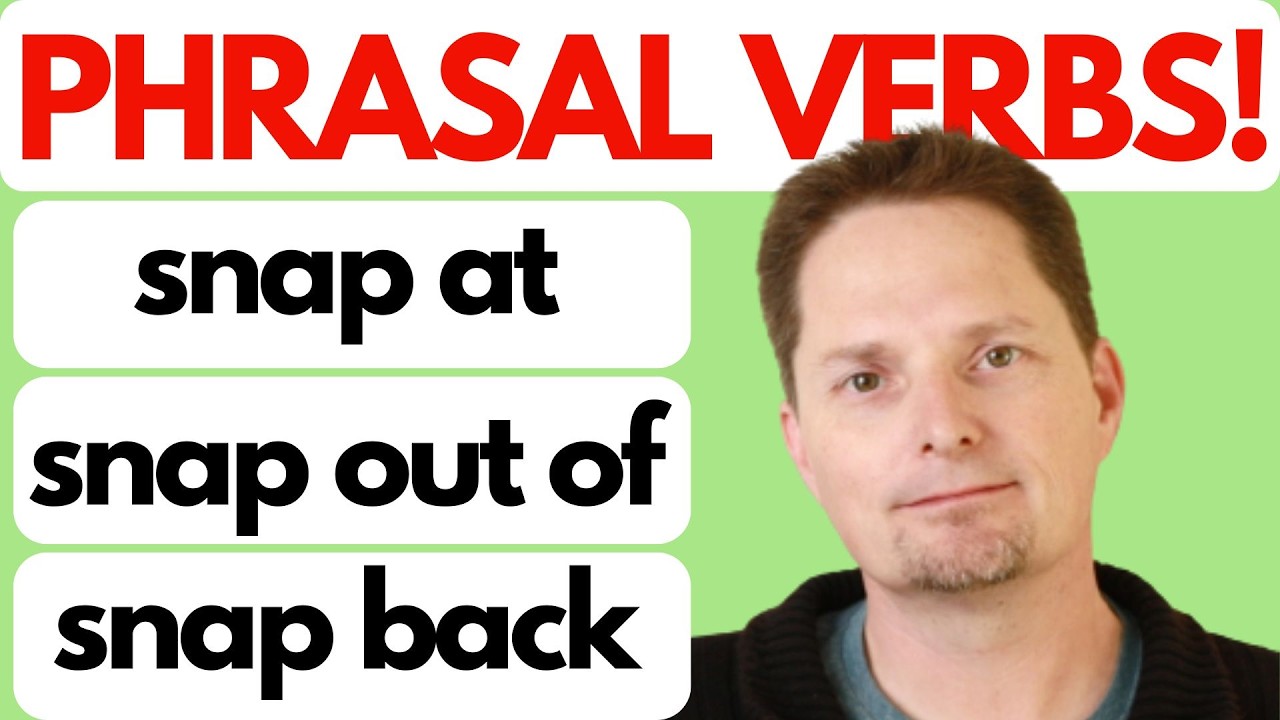 Phrasal Verbs: snap at, snap out of, snap back, snap closed, easy English, easy comprehensible input