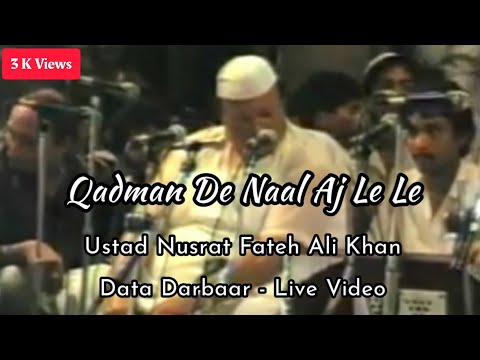 Qadman De Nal Aj La Le - Data Darbar - Ustad Nusrat Fateh Ali Khan