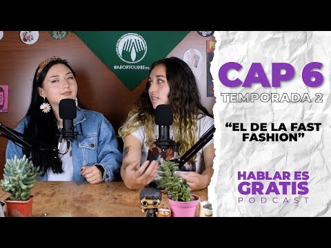 "El de la fast fashion" (Hablar Es Gratis - Podcast ) CAP6 TEMP 2