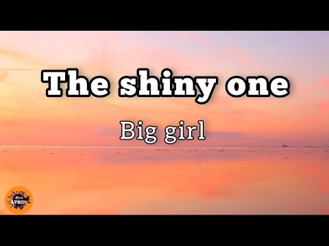 The Shiny One - Big Girl