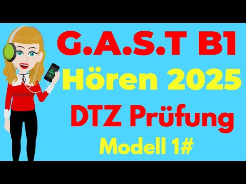 G.A.S.T B1 Prüfung Hören 2025 | ( G.A.S.T & DTZ ) Prüfung Hörverstehen - Modell 1