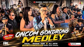 Download lagu Oncom Gondrong Medley | Wawan Tebe X All Artists | Dangdut Bajidoran Rangga Kucay  mp3