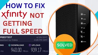 Xfinity Not Getting Full Speed - SOLVED  | Xfinity Slow Speed Issue in WIFI