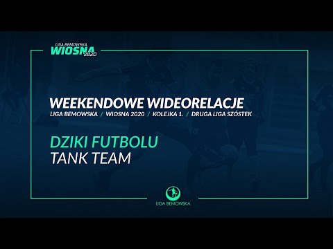 LIGA BEMOWSKA / WIOSNA 2020 / DZIKI FUTBOLU - TANK TEAM