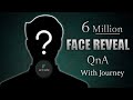 Face Reveal, QNA With Journey
