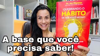 Quebrando o hábito de ser você mesmo - Joe Dispenza
