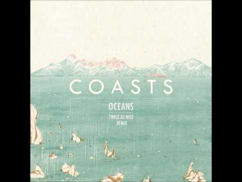 Coasts  Oceans Twice As Nice Remix)