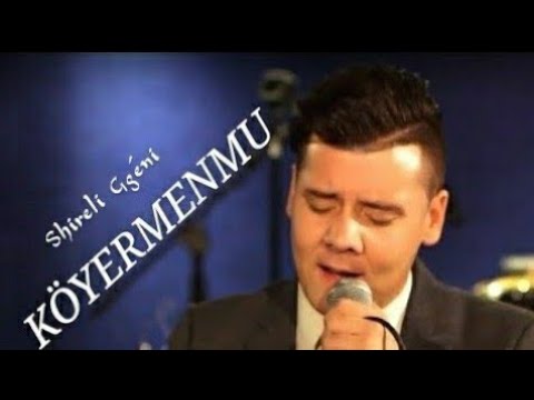 Shireli Ghéni - köyermenmu