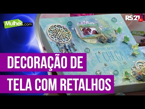Mulher.com - 06/05/2016 - Decoração de tela com retalhos - Kelem Costa - @RedeSeculo21