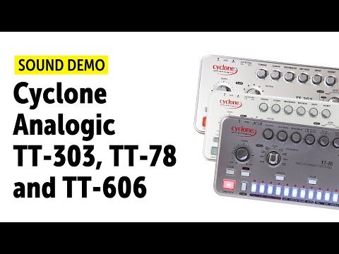 Cyclone Analogic TT-303, TT-78 and TT-606 Sound Demo (no talking)