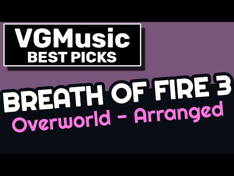 [Best VGM 001] Breath of Fire 3 | Overworld (Arranged) ― Composer: Akari Kaida & Yoshino Aoki