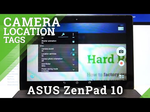 How to Disable Camera Location Tags in ASUS ZenPad 10 – Turn On / Off Camera Location