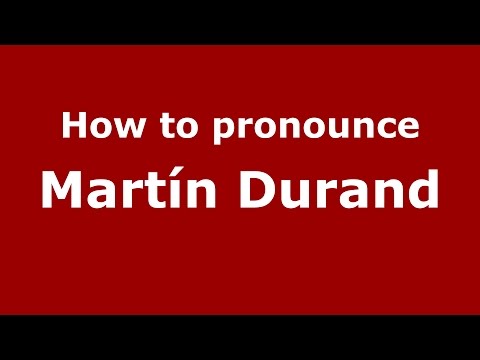 How to pronounce Martín Durand (Spanish/Argentina) - PronounceNames.com