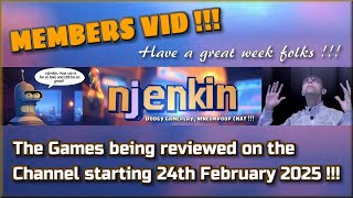 Members Video !!!  The Games being reviewed on the Channel starting 24th February 2025 !!