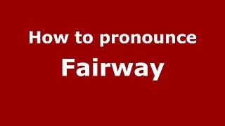 How to pronounce Fairway