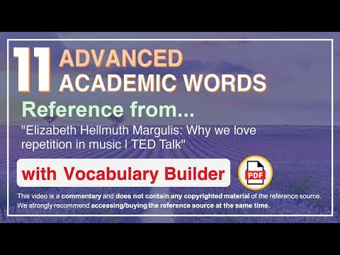 11 Advanced Academic Words Ref from "Why we love repetition in music | TED Talk"