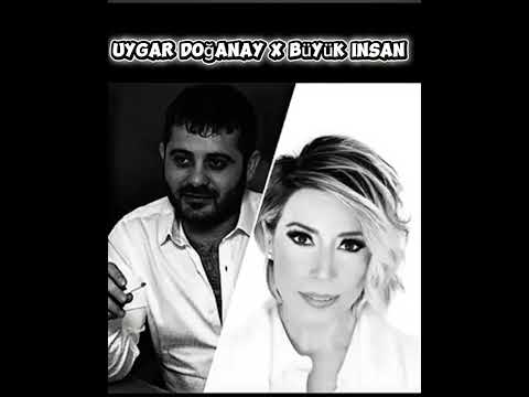 Uygar doğanay x büyük insan.. 