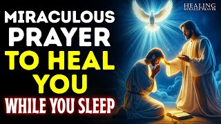 JESUS HEALS YOU WHILE YOU SLEEP | LISTEN TO THIS NIGHT PRAYER AND WAKE UP RESTORED