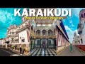 Ultimate Guide To Karaikudi | Things To Do  | Places To Visit | Accomodation