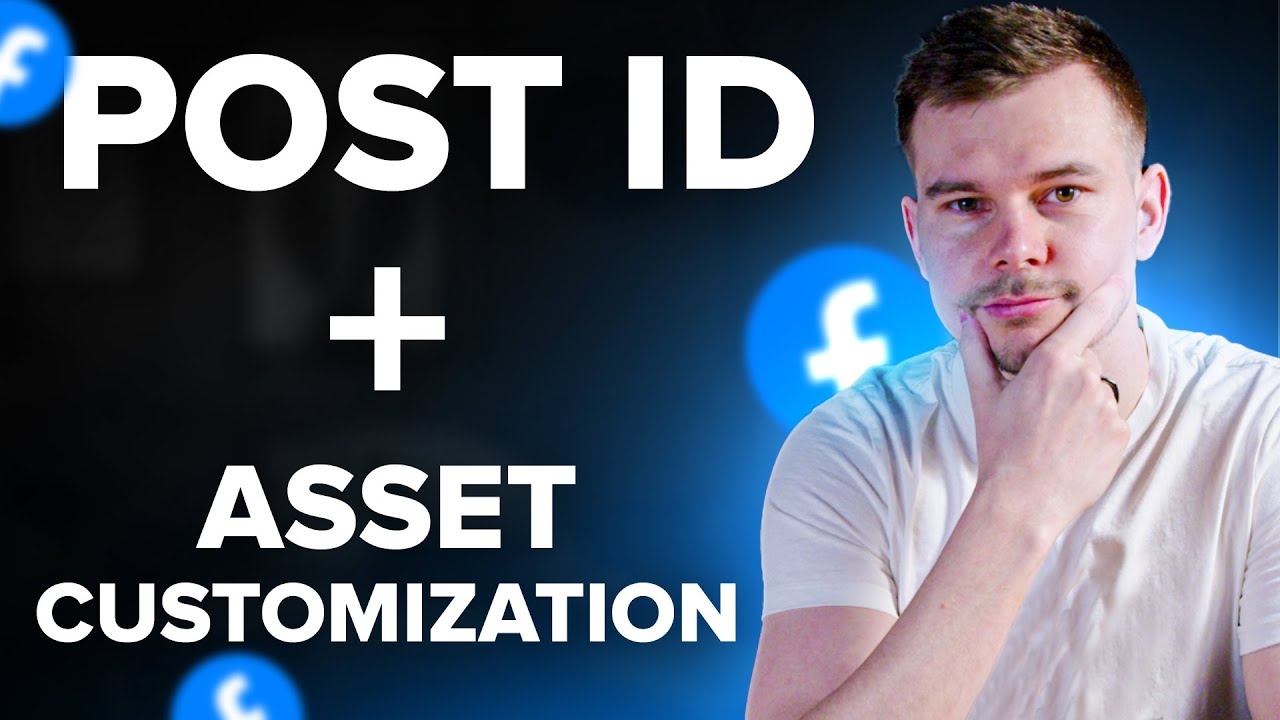 How To Use Post ID & Asset Customization In Your Facebook Ads