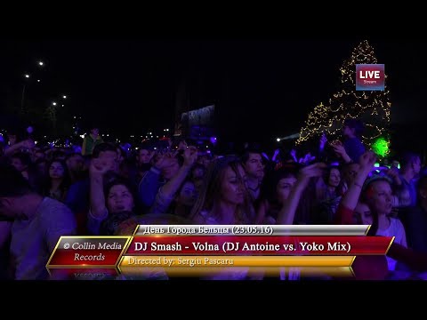 DJ Smash - Volna (DJ Antoine vs Yoko Mix) (Live @ День Города Бельцы) (23.05.16)