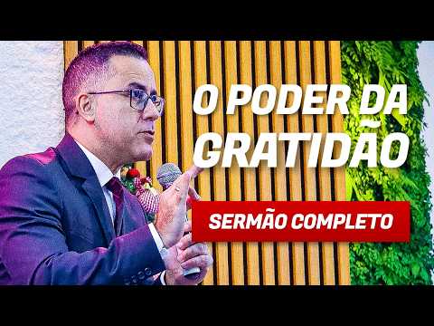 O PODER TRANSFORMADOR DA GRATIDÃO - Pr. Flávio Siqueira