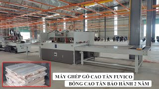 Máy ghép gỗ cao tần FC-1040H được sử dụng nhiều trong các cty gỗ xuất khẩu tại Đồng Nai, Bình Dương