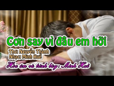 Cơn say vì đâu em hỡi - Minh Huề