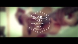 BATIGA - Dekat Di Hati ( RAN Acoustic Cover )