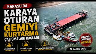  Karaya Oturan Gemiyi Kurtarma Çalışmaları Başladı