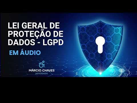LEI GERAL DE PROTEÇÃO DE DADOS LGPD EM ÁUDIO