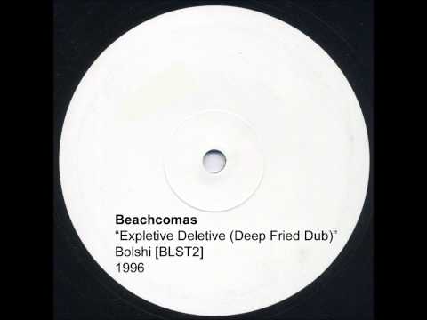 Beachcomas - Expletive Deletive (Deep Fried Dub)