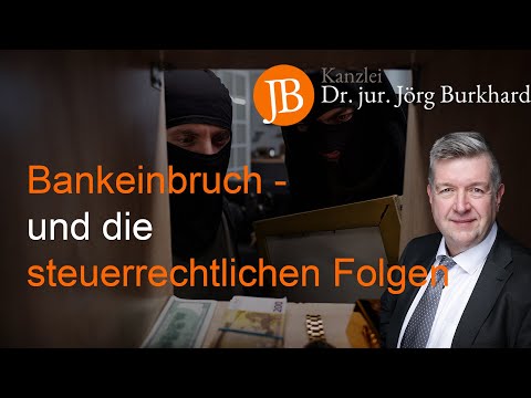 Bank robbery in Gelsenkirchen and its tax consequences - Attorney Dr. Jörg Burkhard