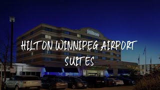 Hilton Winnipeg Airport Suites Review - Winnipeg , Canada